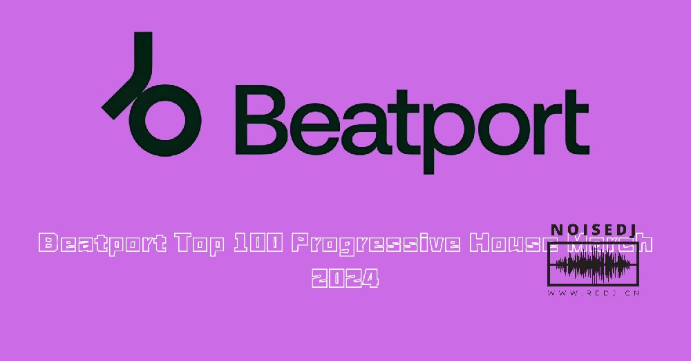 Beatport Top 100 Progressive House March 2024